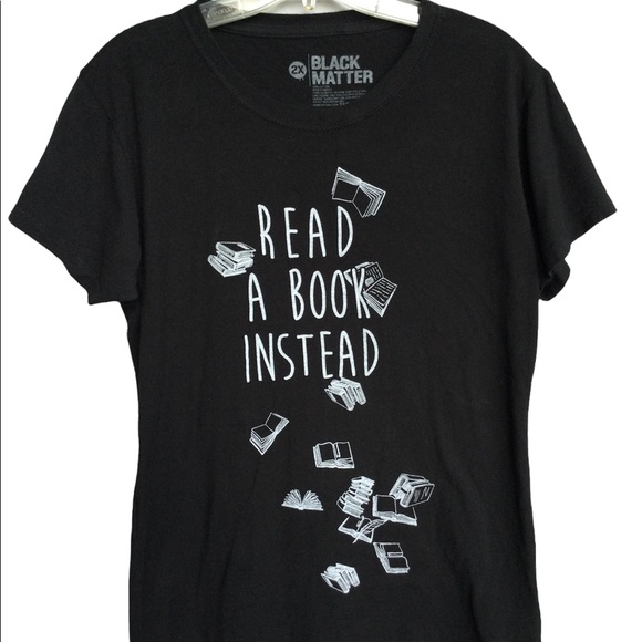 Black Matter Tops - 📚 Read A Book Instead T-shirt